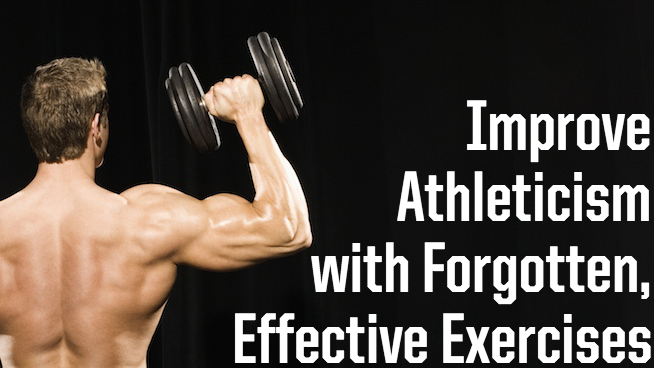Improve Athleticism with Forgotten, Effective Exercises