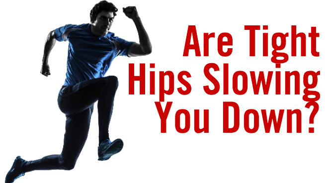 Are Tight Hips Slowing You Down?