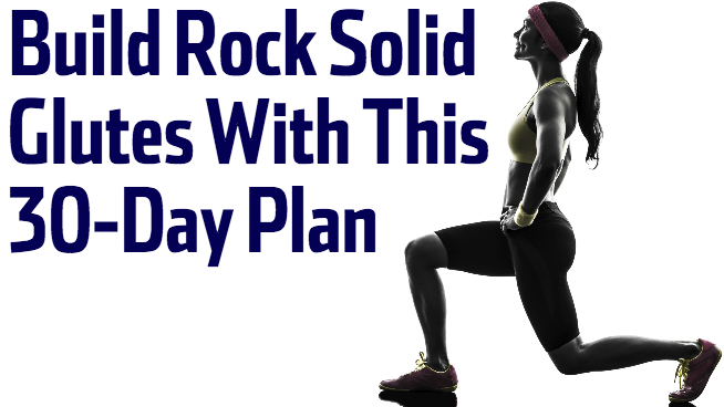 Build Rock Solid Glutes With This 30-Day Plan